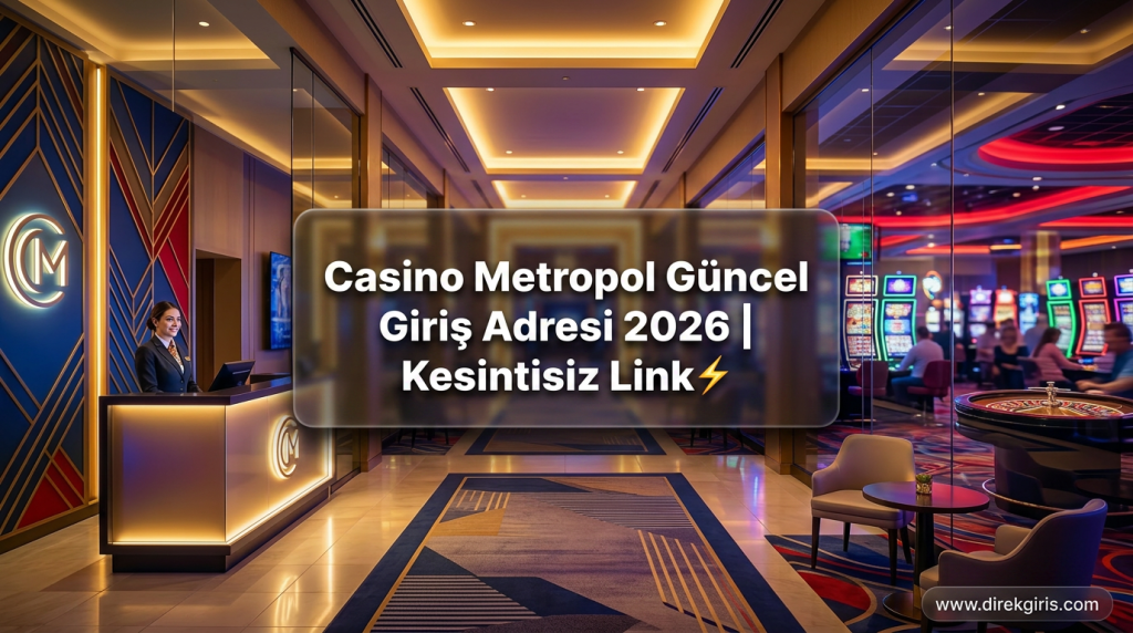 Casino Metropol Güncel Giriş Adresi 2026 | Kesintisiz Link⚡ - Casino Metropol Güncel Giriş Adresi 2026