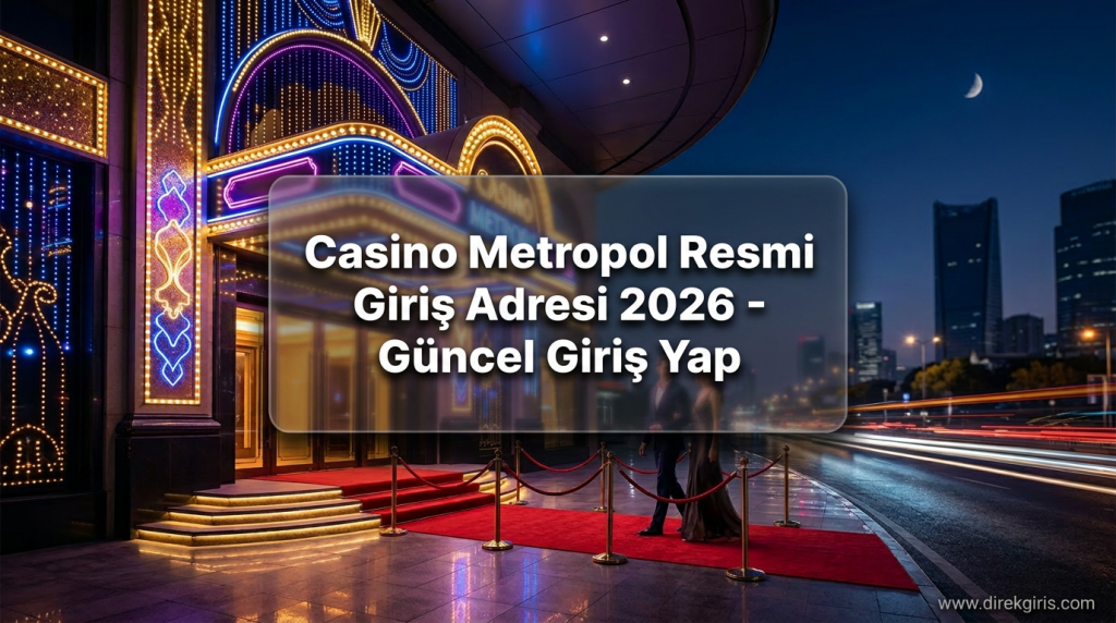 Casino Metropol Resmi Giriş Adresi 2026 - Güncel Giriş Yap - Casino Metropol Resmi Giriş Adresi 2026