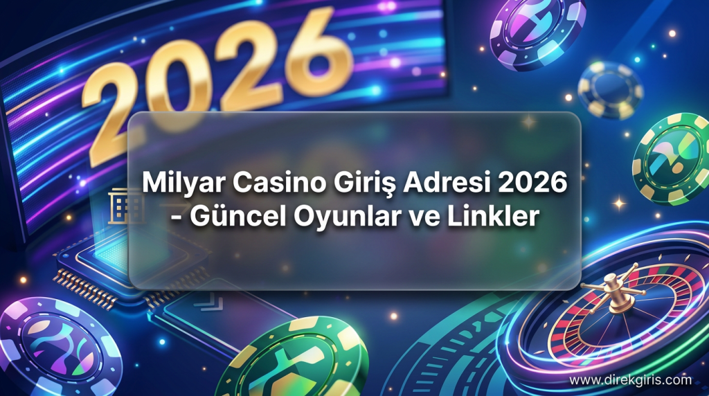 Milyar Casino Giriş Adresi 2026 - Güncel Oyunlar ve Linkler - Milyar Casino Giriş Adresi 2026