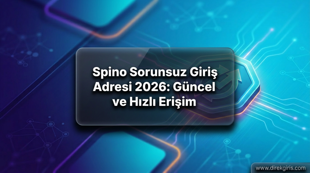 Spino Sorunsuz Giriş Adresi 2026: Güncel ve Hızlı Erişim - Spino Sorunsuz Giriş Adresi 2026