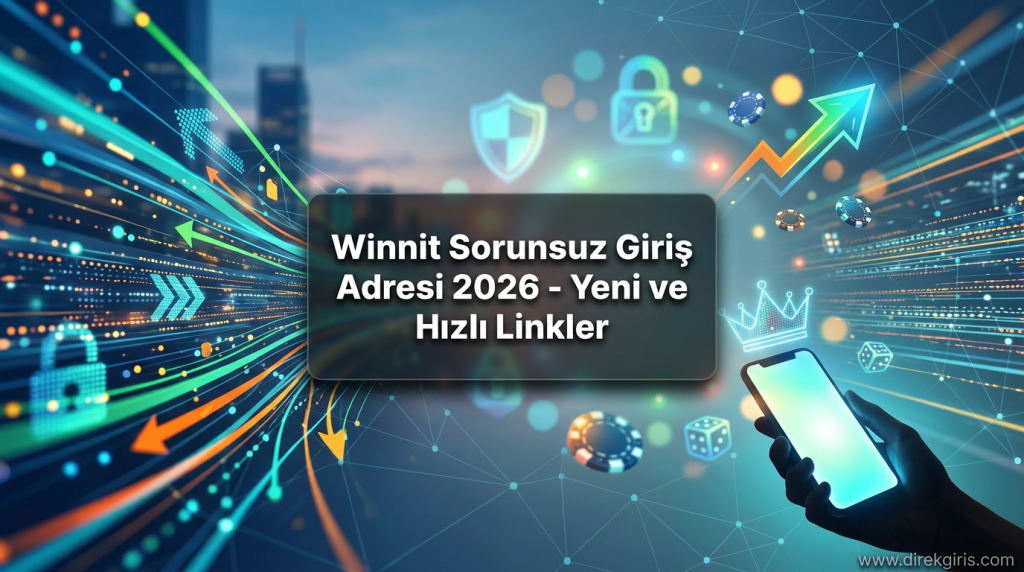 Winnit Sorunsuz Giriş Adresi 2026 - Yeni ve Hızlı Linkler - Winnit Sorunsuz Giriş Adresi 2026