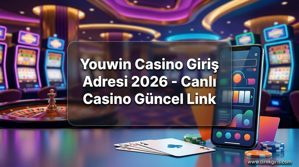 Youwin Casino Giriş Adresi 2026 - Canlı Casino Güncel Link - Youwin Casino Giriş Adresi 2026