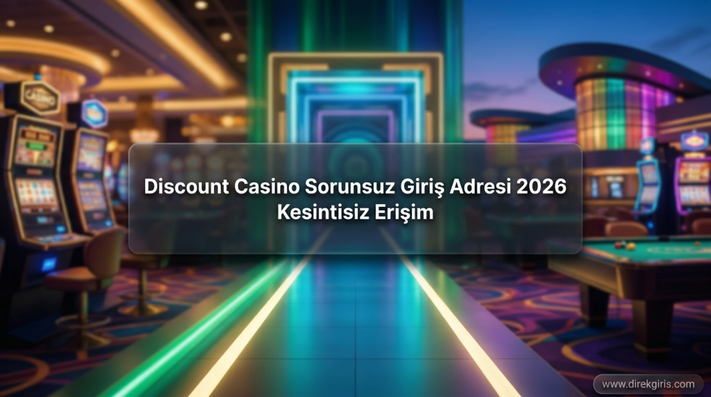 Discount Casino Sorunsuz Giriş Adresi 2026 - Kesintisiz Erişim - Discount Casino Sorunsuz Giriş Adresi 2026