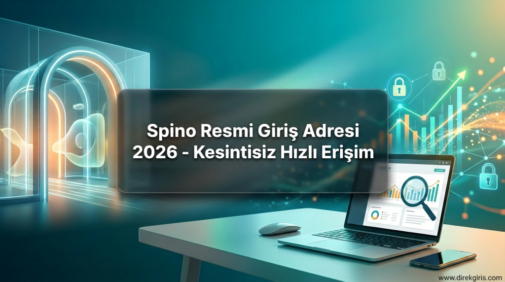 Spino Resmi Giriş Adresi 2026 - Kesintisiz Hızlı Erişim - Spino Resmi Giriş Adresi 2026