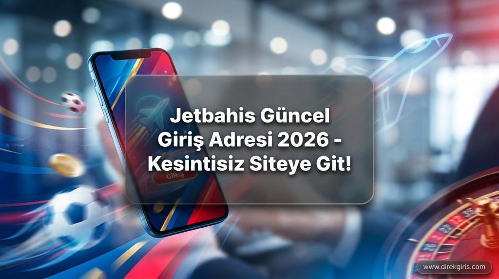 Jetbahis Güncel Giriş Adresi 2026 - Kesintisiz Siteye Git! - Jetbahis Güncel Giriş Adresi 2026